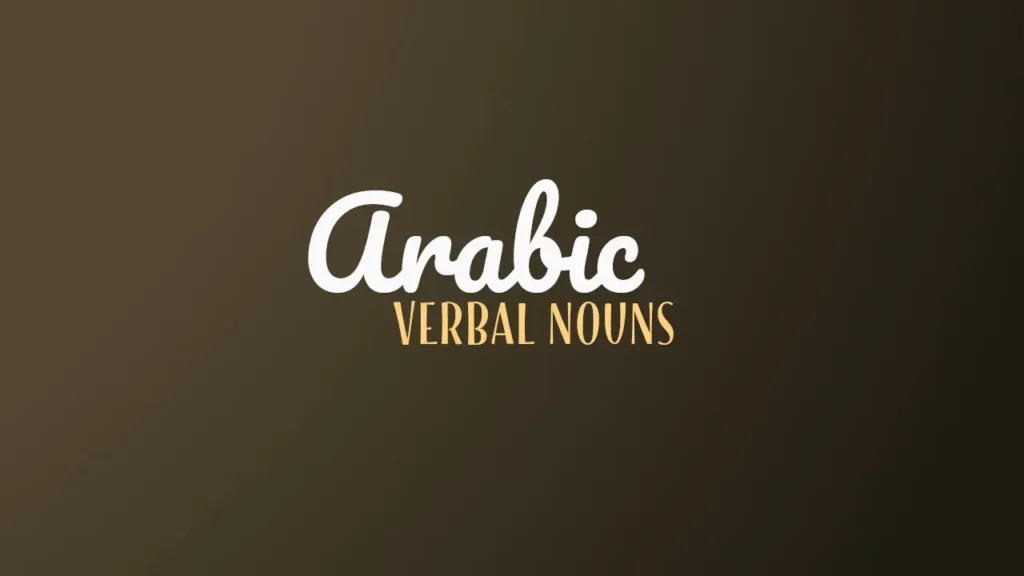 Verbal Nouns in Arabic
