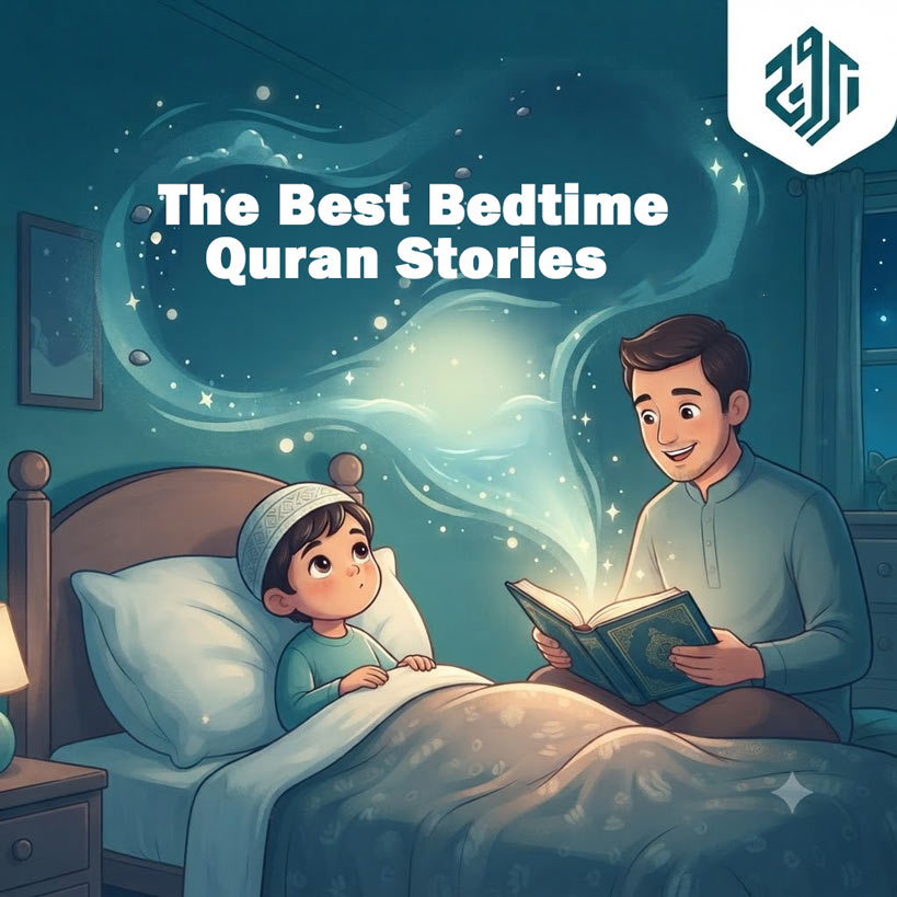 The Best Bedtime Quran Stories: 5 Inspiring Stories Every Child Should Hear